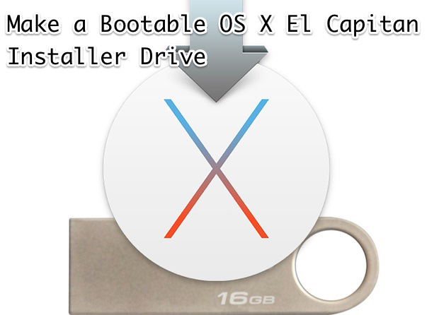 Make a bootable OS X El Capitan install drive