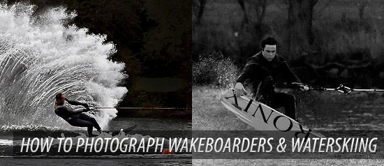 How To Photograph Wakeboarders & Waterskiing